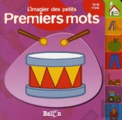 L'Imagier Des Petits, Premiers Mots ; 12-18 Mois