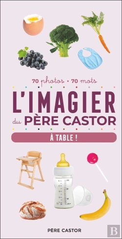 Bertrand.pt - L'Imagier Du Père Castor, À Table ! : 70 Photos - 70 Mots