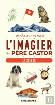 L'Imagier Du Père Castor : La Suisse