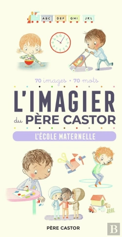 Bertrand.pt - L'Imagier Du Père Castor : L'École Maternelle, 70 Images, 70 Mots
