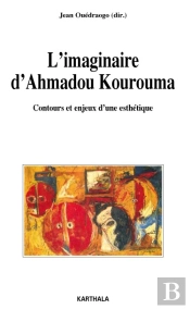 L'Imaginaire D'Ahmadou Kourouma ; Contours Et Enjeux D'Une Esthétique
