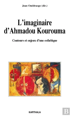 Bertrand.pt - L'Imaginaire D'Ahmadou Kourouma ; Contours Et Enjeux D'Une Esthétique
