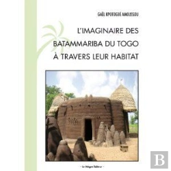 Bertrand.pt - L'Imaginaire Des Batammariba Du Togo A Travers Leur Habitat