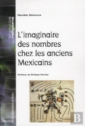 L'Imaginaire Des Nombres Chez Les Anciens Mexicains