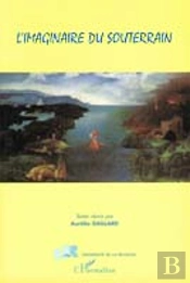 L'Imaginaire Du Souterrain