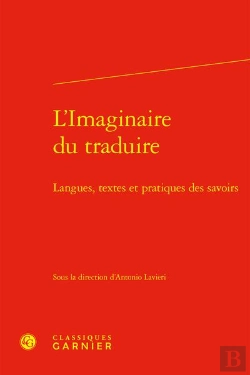 Bertrand.pt - L'Imaginaire Du Traduire : Langues, Textes Et Pratiques Des Savoirs