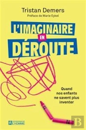 L'Imaginaire En Déroute : Quand Nos Enfants Ne Savent Plus Inventer