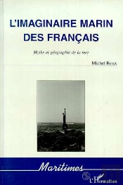 L'Imaginaire Marin Des Francais ; Mythe Et Geographie De La Mer