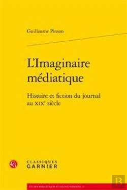 Bertrand.pt - L'Imaginaire Médiatique ; Histoire Et Fiction Du Journal Au Xix Siècle