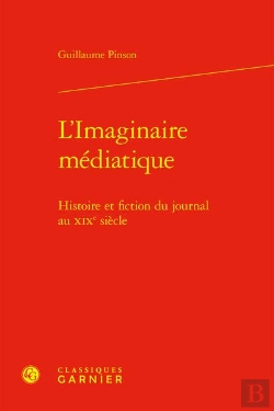 Bertrand.pt - L'Imaginaire Médiatique : Histoire Et Fiction Du Journal Au Xixe Siècle