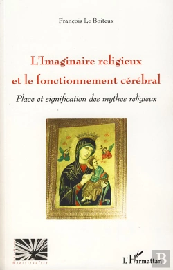 Bertrand.pt - L'Imaginaire Religieux Et Le Fonctionnement Cérébral ; Place Et Signification Des Mythes Religieux