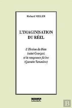 Bertrand.pt - L'Imaginisation Du Réel ; L'Illusion Du Bien (Saint Georges) Et La Vengeance Fictive (Tarantino)