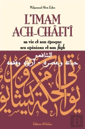 L'Imam Ach-Châfi'Î ; Sa Vie Et Son Époque Ses Opinions Et Son Fiqh