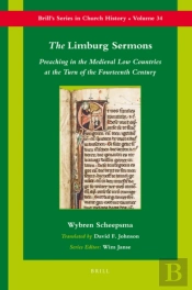 Limburg Sermons: Preaching In The Medieval Low Countries At The Turn Of The Fourteenth Century