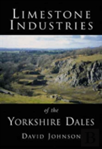 Limestone Industries Of The Yorkshire Dales