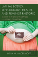 Liminal Bodies, Reproductive Health, And Feminist Rhetoric