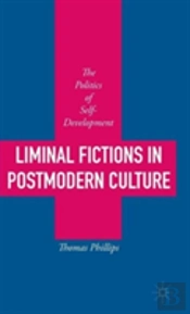 Liminal Fictions In Postmodern Culture