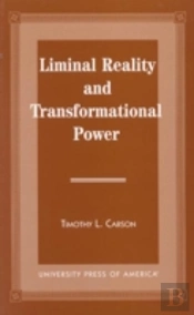 Liminal Reality And Transformational Power