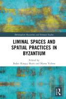 Liminal Spaces And Spatial Practices In Byzantium