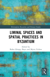 Liminal Spaces And Spatial Practices In Byzantium