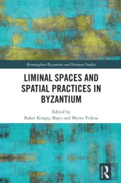 Liminal Spaces And Spatial Practices In Byzantium