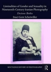 Liminalities Of Gender And Sexuality In Nineteenth-Century Iranian Photography