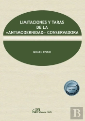 Limitaciones Y Taras De La «Antimodernidad» Conservadora