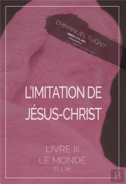 Bertrand.pt - L'Imitation De Jesus-Christ - Livre Iii, D. L'Air
