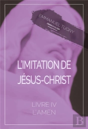 L'Imitation De Jesus-Christ - Livre Iv, L'Amen