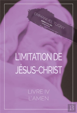 Bertrand.pt - L'Imitation De Jesus-Christ - Livre Iv, L'Amen