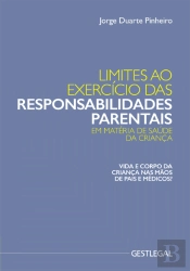 Limites ao Exercício das Responsabilidades Parentais em Matéria de Saúde da Criança