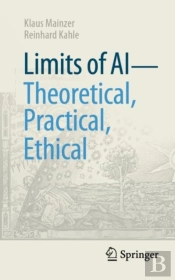 Limits Of Ai - Theoretical, Practical, Ethical