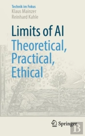 Limits Of Ai - Theoretical, Practical, Ethical