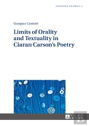 Limits Of Orality And Textuality In Ciaran Carsons Poetry