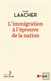 L'Immigration A L'Epreuve De La Nation