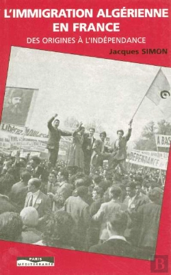 Bertrand.pt - L'Immigration Algérienne En France Des Origines À L'Indépendance
