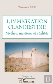 L'Immigration Clandestine ; Mythes, Mystères Et Réalités