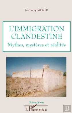 Bertrand.pt - L'Immigration Clandestine ; Mythes, Mystères Et Réalités