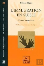 L'Immigration En Suisse ; 60 Ans D'Entreouverture (2e Édition)