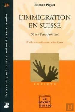 Bertrand.pt - L'Immigration En Suisse ; 60 Ans D'Entreouverture (2e Édition)