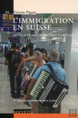 Bertrand.pt - L'Immigration En Suisse ; Soixante Ans D'Entrouverture (3e Édition)