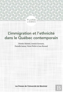 Bertrand.pt - L'Immigration Et L'Ethnicite Dans Le Quebec Contemporain