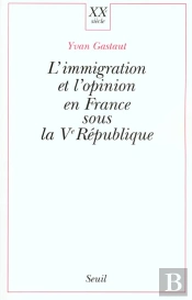 L'Immigration Et L'Opinion En France Sous La Ve Republique
