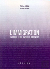 L'Immigration ; La France : Terre D'Asile Ou Eldorado