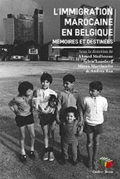 L'Immigration Marocaine En Belgique : Mémoires Et Destinées