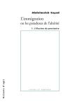 L'Immigration Ou Les Paradoxes De L'Altérité Tome 1 ; L'Illusion Du Provisoire