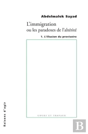 L'Immigration Ou Les Paradoxes De L'Altérité Tome 1 ; L'Illusion Du Provisoire