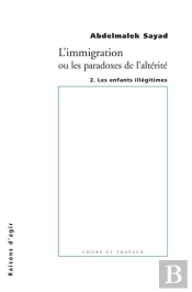 L'Immigration Ou Les Paradoxes De L'Altérité Tome 2 ; Les Enfants Illégitimes