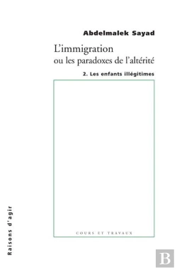 Bertrand.pt - L'Immigration Ou Les Paradoxes De L'Altérité Tome 2 ; Les Enfants Illégitimes