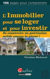 L'Immobilier - Un Patrimoine Pour Se Loger Et Investir